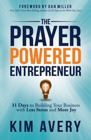 The Prayer Powered Entrepreneur, Avery Kim