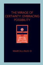 The Mirage of Certainty, O Marcillinus
