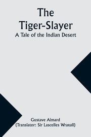 The Tiger-Slayer, Aimard Gustave