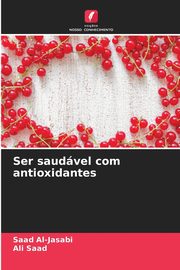 Ser saudvel com antioxidantes, Al-Jasabi Saad