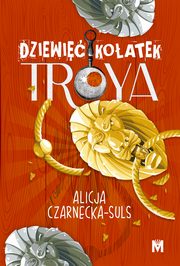 Dziewi koatek Troya, Czarnecka-Suls Alicja