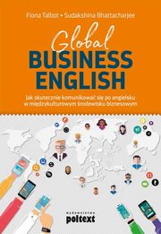 Global Business English, Talbot Fiona, Bhattacharjee Sudakshina