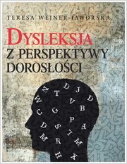 ksiazka tytu: Dysleksja z perspektywy dorosoci autor: Wejner-Jaworska Teresa