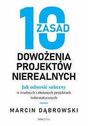 10 zasad dowoenia projektw nierealnych, Dbrowski Marcin