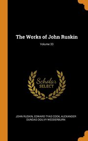 ksiazka tytu: The Works of John Ruskin; Volume 33 autor: Ruskin John