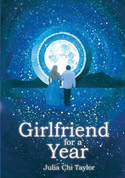 ksiazka tytu: A Girlfriend for a Year autor: Taylor Julia Chi