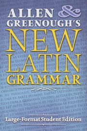 Allen and Greenough's New Latin Grammar, Allen J.H.