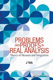 PROBLEMS AND PROOFS IN REAL ANALYSIS, J YEH