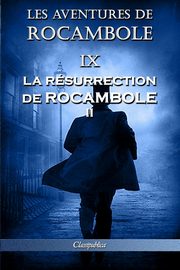 ksiazka tytu: Les aventures de Rocambole IX autor: Ponson du Terrail Pierre Alexis