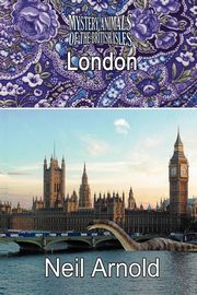 THE MYSTERY ANIMALS OF THE BRITISH ISLES, Arnold Neil