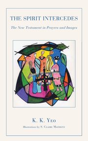 The Spirit Intercedes, Yeo K. K.