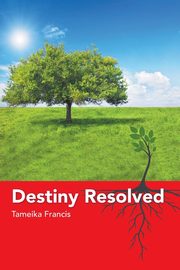 Destiny Resolved, Francis Tameika