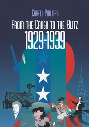 From the Crash to the Blitz 1929-1939, Phillips Cabell B. H.