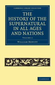 The History of the Supernatural in All Ages and Nations - Volume 2, Howitt William