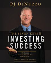 The Seven Keys to Investing Success, DiNuzzo P.J.