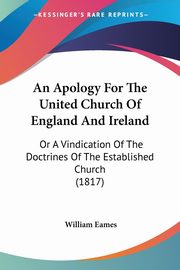 An Apology For The United Church Of England And Ireland, Eames William