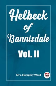 Helbeck of Bannisdale Vol. II, Humphry Ward Mrs.