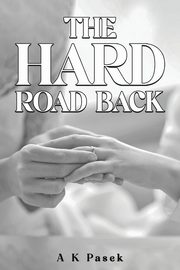 The Hard Road Back, Pasek A K