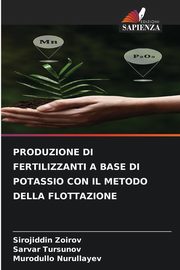 PRODUZIONE DI FERTILIZZANTI A BASE DI POTASSIO CON IL METODO DELLA FLOTTAZIONE, Zoirov Sirojiddin