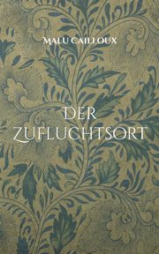 Der Zufluchtsort, Cailloux Malu