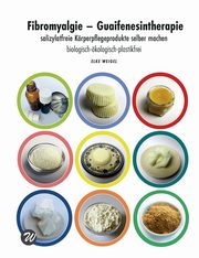Fibromyalgie - Guaifenesintherapie, Weigel Elke