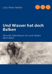 Und Wasser hat doch Balken, Nethe Lutz-Peter