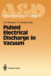 Pulsed Electrical Discharge in Vacuum, Mesyats Gennady A.