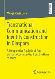 Transnational Communication and Identity Construction in Diaspora, Bula Merga Yonas