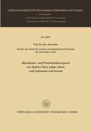 berlebens- und Wiederbelebungszeit von Gehirn, Herz, Leber, Niere nach Ischaemie und Anoxie, Schneider Max