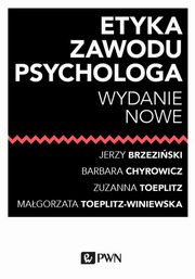 Etyka zawodu psychologa, Brzeziski Jerzy, Chyrowicz Barbara, Toeplitz Zuzanna, Toeplitz-Winiewska Magorzata