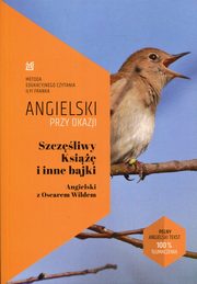 ksiazka tytu: Szczliwy Ksi i inne bajki Angielski z Oscarem Wildem autor: Wilde Oscar, Frank Ilya