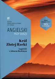 ksiazka tytu: Krl Zotej Rzeki Angielski z Johnem Ruskinym autor: Ruskin John, Frank Ilya