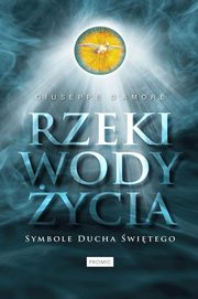 ksiazka tytu: Rzeki wody ycia Symbole Ducha witego autor: D'Amore Giuseppe