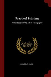 ksiazka tytu: Practical Printing autor: Southward John