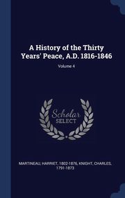 ksiazka tytu: A History of the Thirty Years' Peace, A.D. 1816-1846; Volume 4 autor: 1802-1876 Martineau Harriet