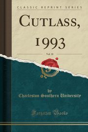 ksiazka tytu: Cutlass, 1993, Vol. 18 (Classic Reprint) autor: University Charleston Southern