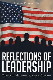 Reflections of Leadership, Walden David P.