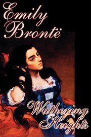 Wuthering Heights by Emily Bronte, Fiction, Classics, Bronte Emily