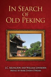 In Search of Old Peking, Arlington L.C.