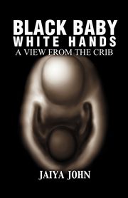 Black Baby White Hands, John Jaiya