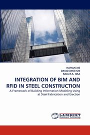 INTEGRATION OF BIM AND RFID IN STEEL CONSTRUCTION, XIE HAIYAN