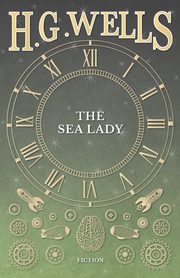 The Sea Lady, Wells H. G.