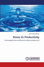 ksiazka tytu: Stress Vs Productivity autor: CHIBAYA MBUYA JOHN