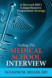 Nailing the Medical School Interview, Miller Suzanne M