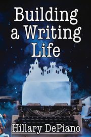 Building a Writing Life, DePiano Hillary