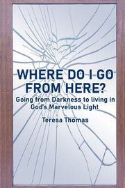 WHERE DO I GO FROM HERE?, Thomas Teresa