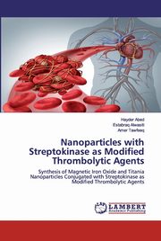 Nanoparticles with Streptokinase as Modified Thrombolytic Agents, Abed Hayder