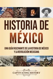Historia de Mxico, History Captivating