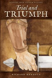 Trial and Triumph, Hannula Richard M