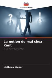 La notion de mal chez Kant, Kiener Matheus